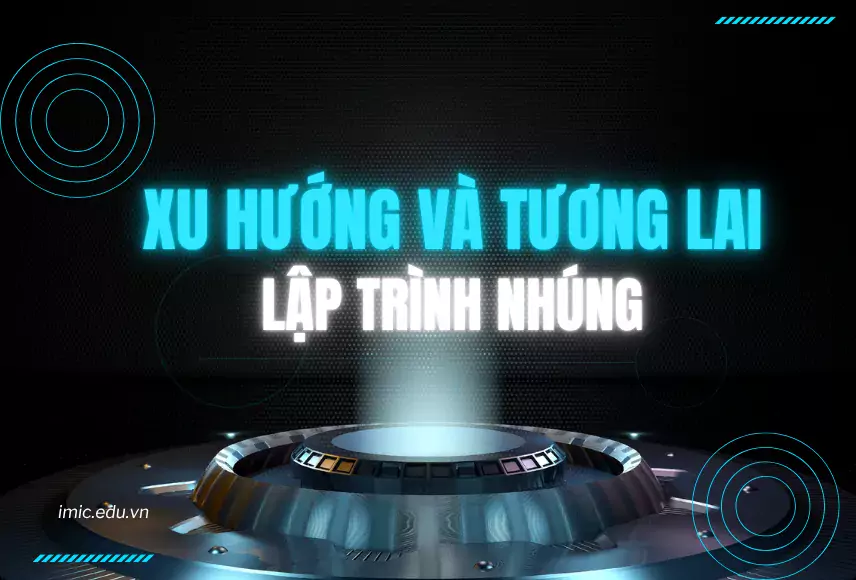 Xu hướng mới nổi và Tương lai của hệ thống nhúng